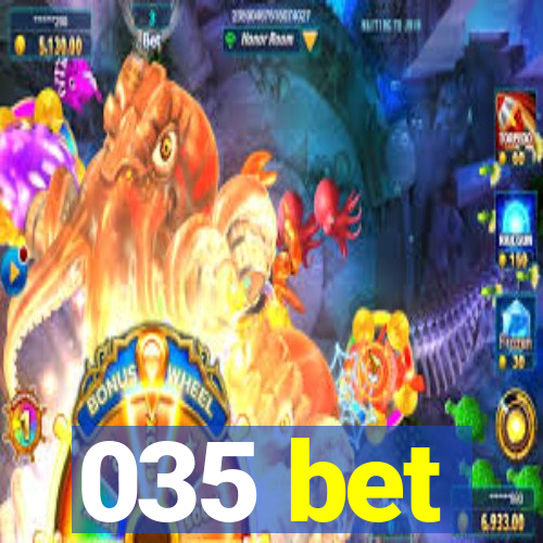 035 bet